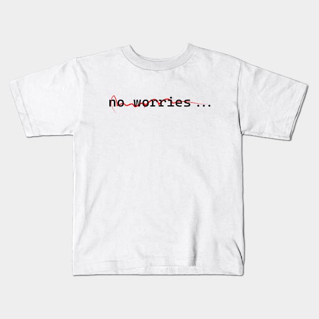 No worries designs Kids T-Shirt by Color_U